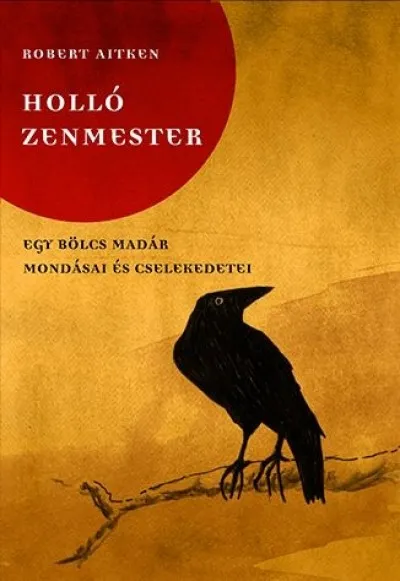 Bestseller Holló zenmester - Egy bölcs madár mondásai és cselekedetei