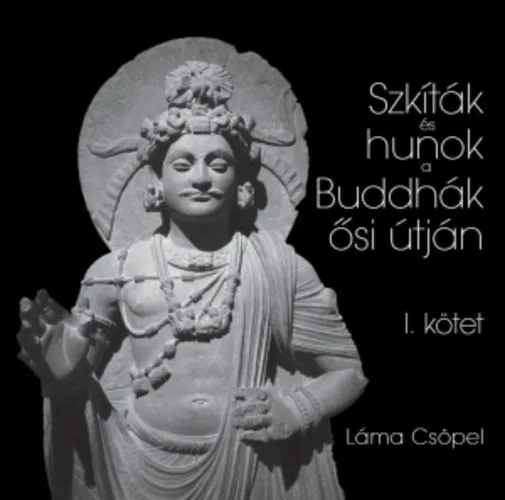 Szkíták és hunok a Buddhák ősi útján I. Vedd meg most