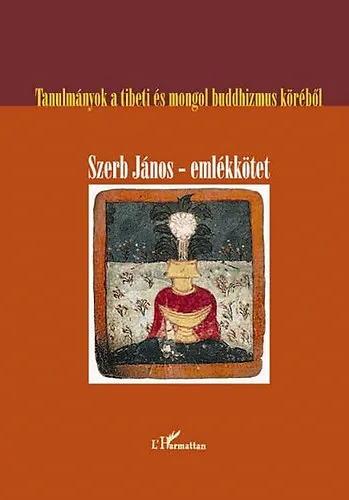 Tanulmányok a tibeti és mongol buddhizmus köréből - Szerb János-emlékkötet Outlet