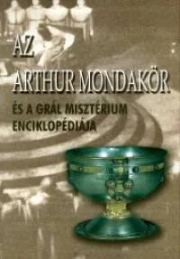 Az Arthur mondakör és a grál misztérium enciklopédiája Kedvezményes ár