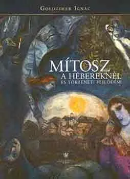 Bestseller Mítosz a hébereknél és történeti fejlődése