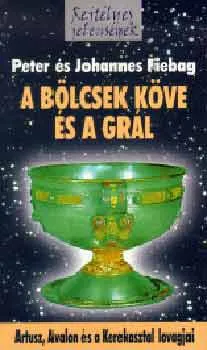 Rendeld meg most A bölcsek köve és a Grál - Artusz, Avalon és a Kerekasztal lovagjai