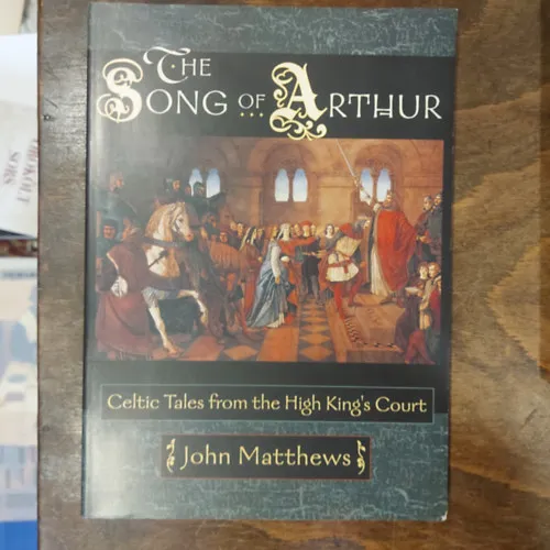 Biztonságos vásárlás The Song of Arthur: Celtic Tales from the King's Court (Artúr dala: Kelta mesék a királyi udvarból)