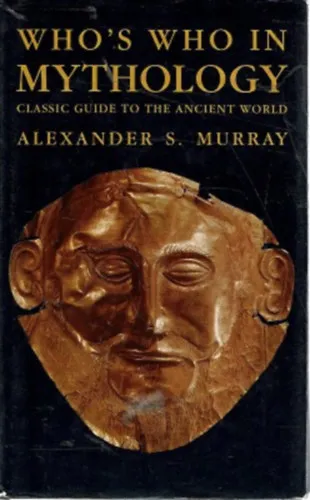 Who's Who in Mythology: Classic Guide to the Ancient World Ne maradj le
