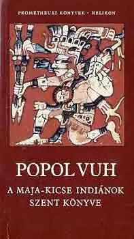Popol Vuh: A Maja-Kicse indiánok szent könyve (Prométheusz könyvek 4.) Alacsony ár
