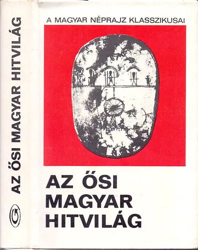 Vedd meg online Az ősi magyar hitvilág (Válogatás a magyar mitológiával foglalkozó XVIII-XIX. századi művekből)