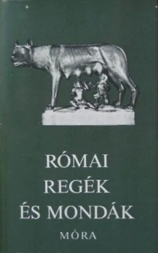 Nézd meg most Római regék és mondák - Tercsényi-Waldapfel Imre előszavával - (Hatodik kiadás)