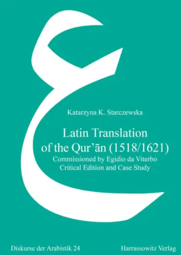 Latin Translation of the Qur'an (1518/1621): Commissioned by Egidio Da Viterbo. Critical Edition and Case Study ("A Korán latin fordítása (1518/1621): Egidio Da Viterbo megbízásából. Kritikai kiadás és esettanulmány") Nézd meg most