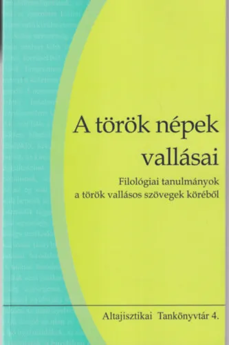 Outlet A török népek vallásai Filológiai tanulmányok a török vallásos szövegek köréből