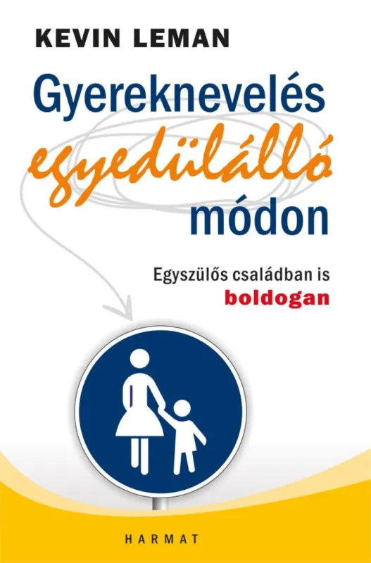 Árengedmény GYEREKNEVELÉS EGYEDÜLÁLLÓ MÓDON - EGYSZÜLŐS CSALÁDBAN IS BOLDOGAN