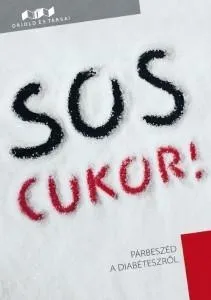 SOS CUKOR! - PÁRBESZÉD A DIABÉTESZRŐL Azonnali szállítás