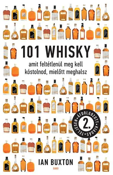 101 WHISKY - MÁSODIK, TELJESEN ÁTDOLGOZOTT KIADÁS Legnépszerűbb
