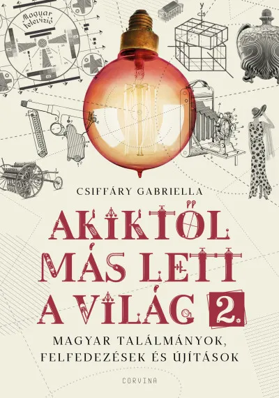 Akiktől más lett a világ 2. - Magyar találmányok, felfedezések és újítások Kiárusítás