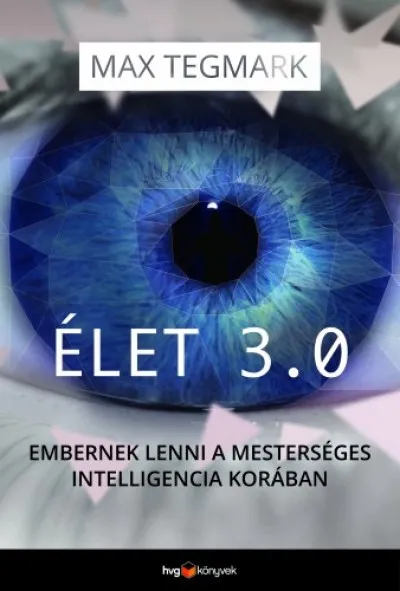 Szezonális akció Élet 3.0 - Embernek lenni a mesterséges intelligencia korában