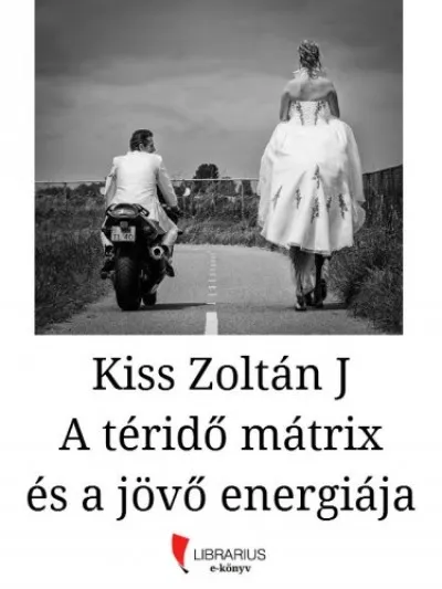 A téridő mátrix és a jövő energiája Nézd meg most