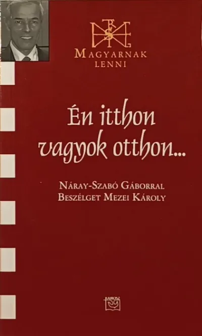 Én itthon vagyok otthon... - Náray-Szabó Gáborral beszélget Mezei Károly Prémium
