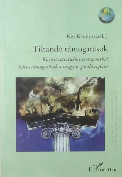 Újdonság Tiltandó támogatások - Környezetvédelmi szempontból káros támogatások a magyar gazdaságban