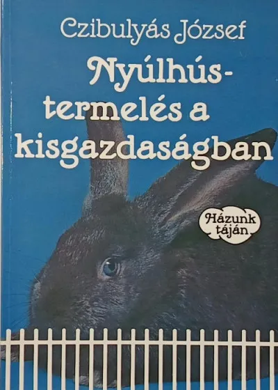 Nyúlhústermelés a kisgazdaságban Ne maradj le