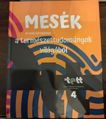 Legkelendőbb Mesék és más történetek a természettudományok világából 4.