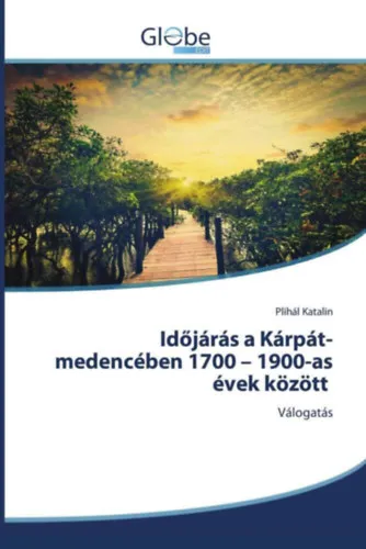Rendeld meg most Időjárás a Kárpát-medencében 1700 - 1900-as évek között: Válogatás