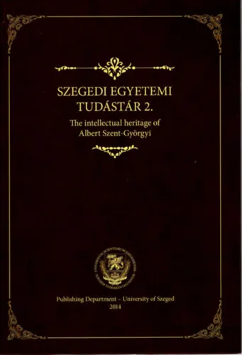 Biztonságos fizetés Szegedi Egyetemi Tudástár 2.- The intellectual heritage of Albert Szent-Györgyi