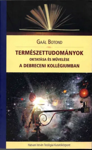 Természettudományok oktatása és művelése a Debreceni Kollégiumban - Dedikált! Ne maradj le