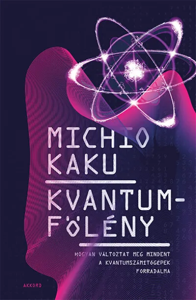 Csak ma Kvantumfölény - Hogyan változtat meg mindent a kvantumszámítógépek forradalma