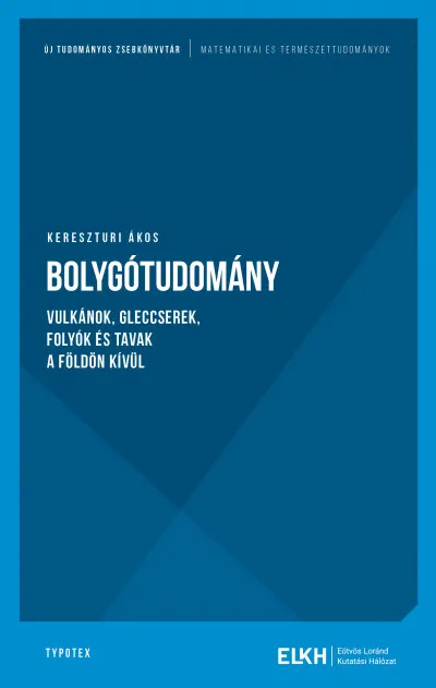 Bolygótudomány - Vulkánok, gleccsereek, folyók és tavak a Földön kívül Ajánlat