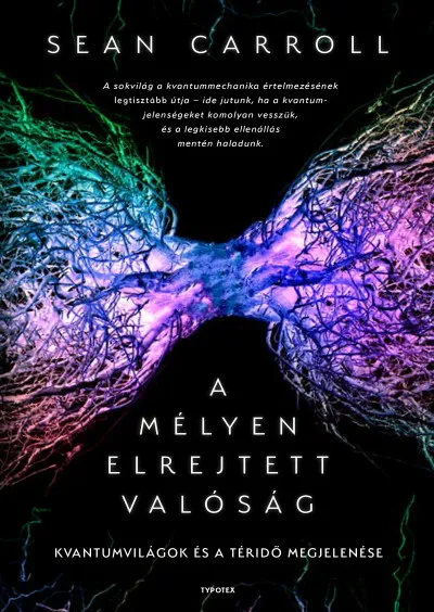 A mélyen elrejtett valóság - Kvantumvilágok és a téridő megjelenése Gyors kiszállítás