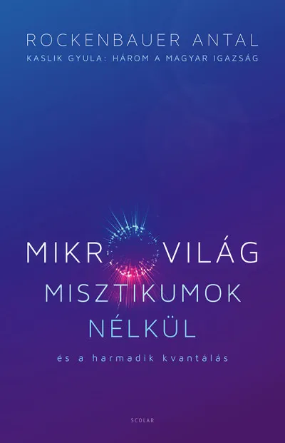 Biztonságos fizetés Mikrovilág misztikumok nélkül és a harmadik kvantálás - Kaslik Gyula: Három a magyar igazság