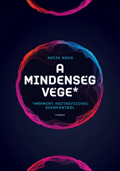Újdonság A mindenség vége (mármint asztrofizikai szempontból)