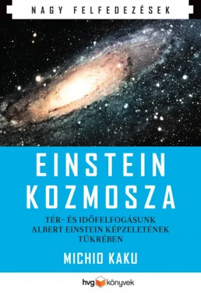 Einstein kozmosza - Tér- és időfelfogásunk Albert Einstein képzeletének tükrében Biztonságos vásárlás