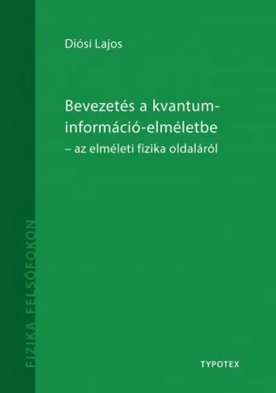 Olcsó Bevezetés a kvantuminformáció-elméletbe - az elméleti fizika oldaláról