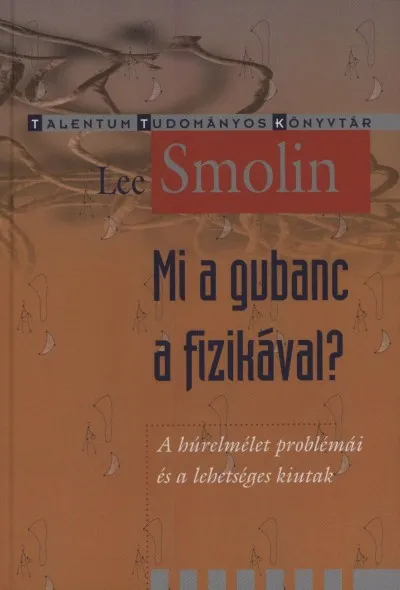 Biztonságos fizetés Mi a gubanc a fizikával? - A húrelmélet problémái és a lehetséges kiutak