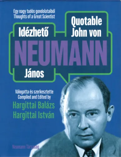 Idézhető Neumann János / Quotable John von Neumann Kihagyhatatlan ajánlat