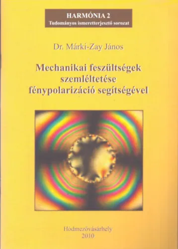 Mechanikai feszültségek szemléltetése fénypolarizáció segítségével Azonnal elérhető