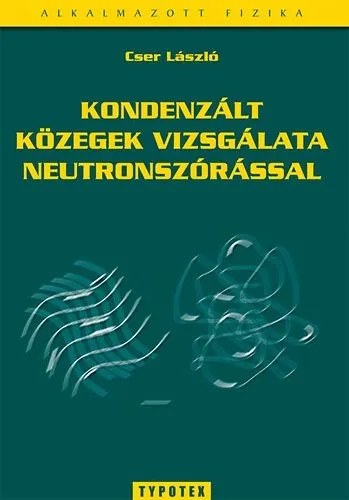 Végkiárusítás Kondenzált közegek vizsgálata neutronszórással