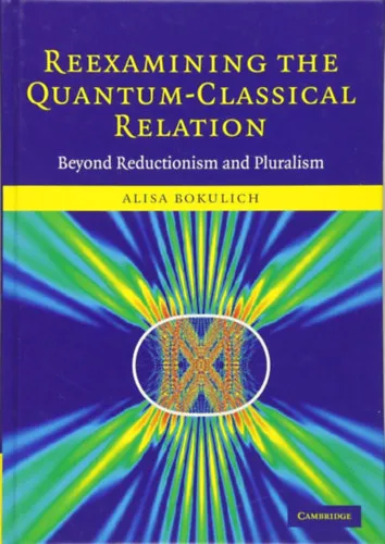Reexamining the Quantum-Classical Relation: Beyond Reductionism and Pluralism Exkluzív ajánlat