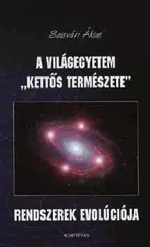 A világegyetem "kettős természete" - Rendszerek evolúciója Korlátozott ajánlat
