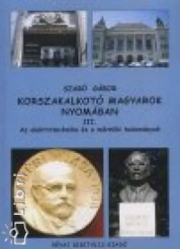 Korszakalkotó magyarok nyomában III. Csak ma