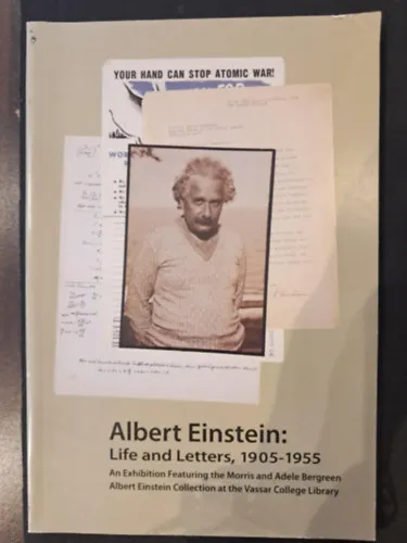 Albert Einstein: Life and Letter, 1905-1955 (Kiállítási anyag Morris és Adele Bergreen Albert Einstein gyűjteményéből a Vassar College Könyvtárban) Kedvezményes ár