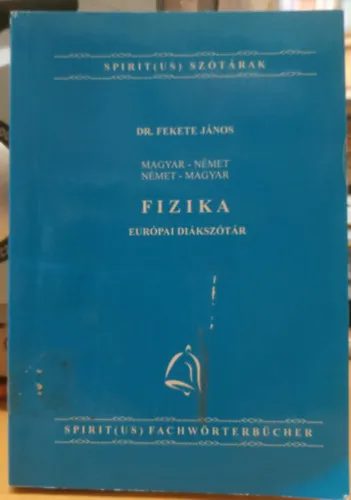 Fizika Európai diákszótár magyar-német, német-magyar (Spirit(us) szótárak Vásárlói kedvenc