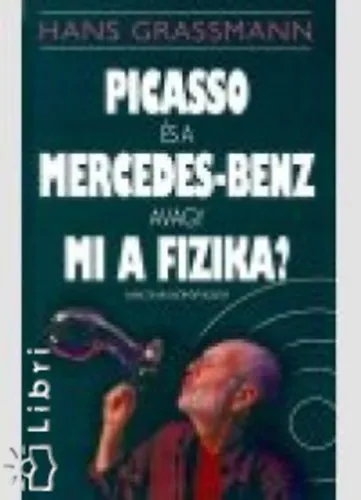 Legkelendőbb picasso és a mercedes-benz avagy mi a fizika?