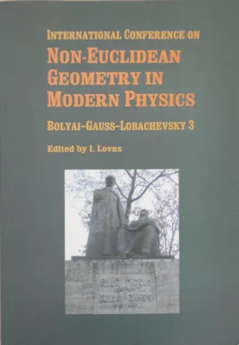 International Conference on non-euclidean geometry in modern physics (Nemzetközi Konferencia a nemeuklideszi geometriáról a modern fizikában - Angol nyelvű) Vásárlói kedvenc
