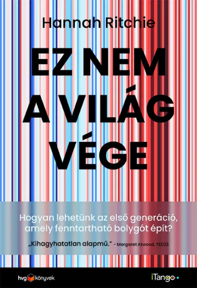Alacsony ár Ez nem a világvége - Hogyan lehetünk az első generáció, amely fenntartható bolygót épít?