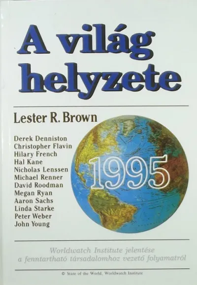 A világ helyzete 1995 - A washingtoni Worldwatch Institute jelentése a fenntartható társadalomhoz vezető folyamatról Kiárusítás