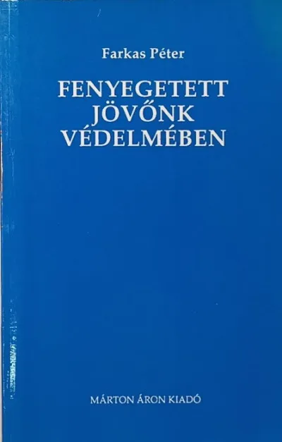 Kedvezményes ár Fenyegetett jövőnk védelmében - Gondolatok a keresztény humánökológia tárgyköréből