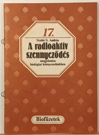 A radioaktív szennyeződés megjelenése biológiai környezetünkben Vedd meg online