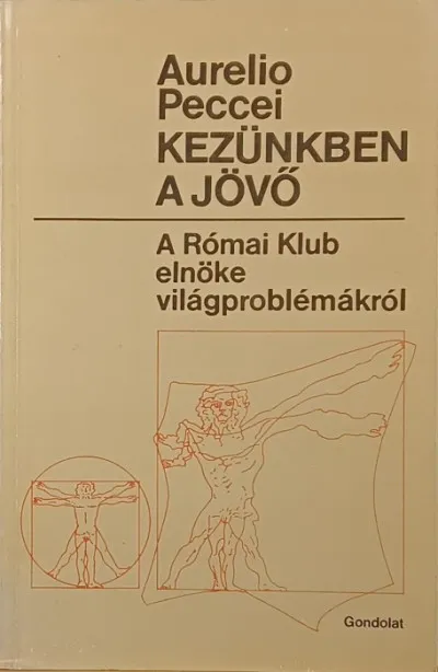 Korlátozott ajánlat Kezünkben a jövő - A Római Klub elnöke a világproblémákról