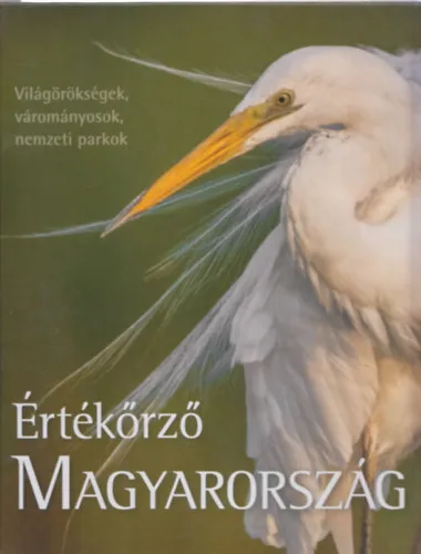 Értékőrző Magyarország - negyedik, bővített kiadás! Alacsony ár